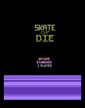 Skate or Die V1.0 Title Screen